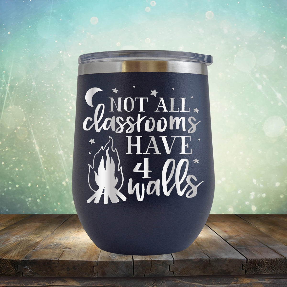 Not All Classrooms Have 4 Walls - Stemless Wine Cup