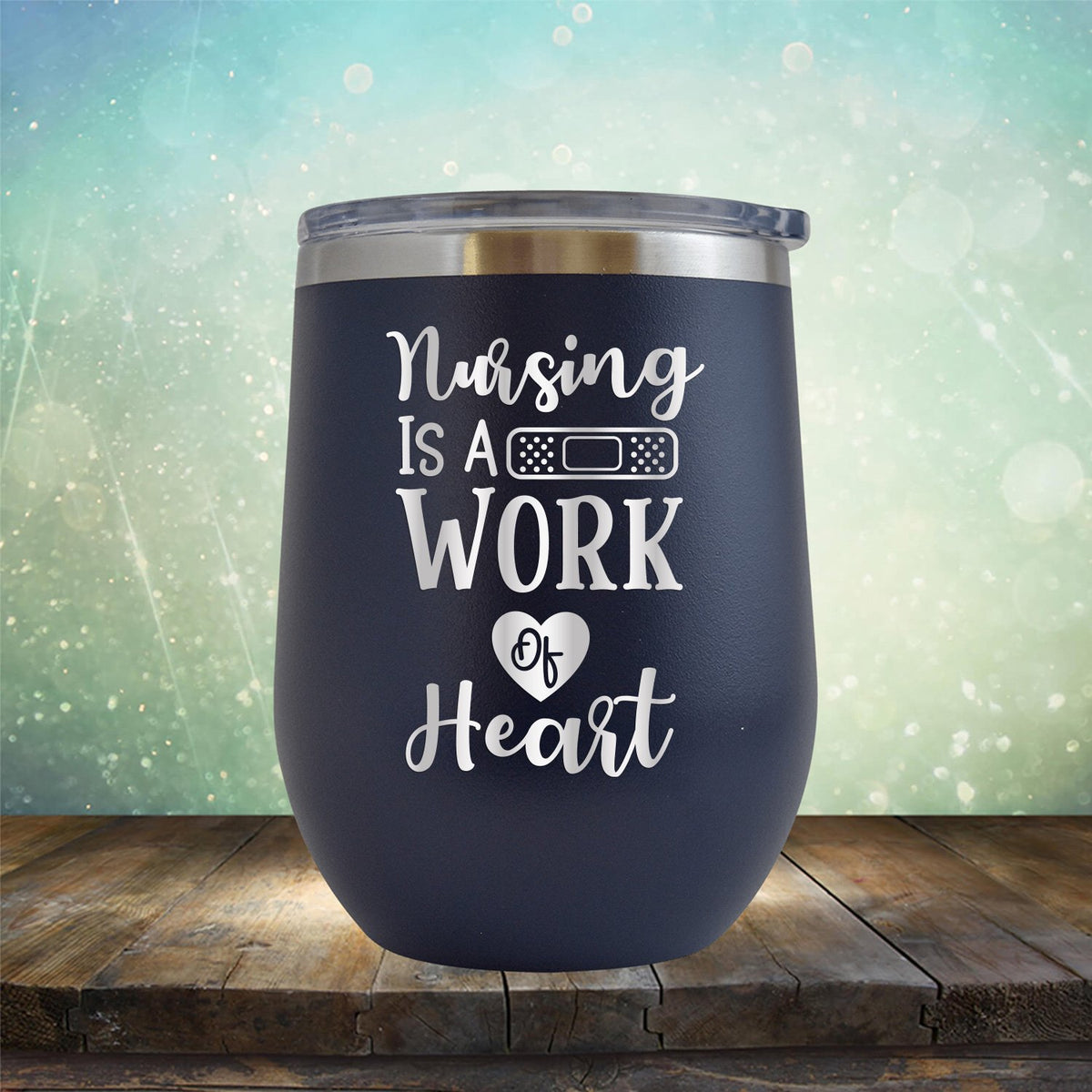 Nursing is A Work of Heart - Stemless Wine Cup