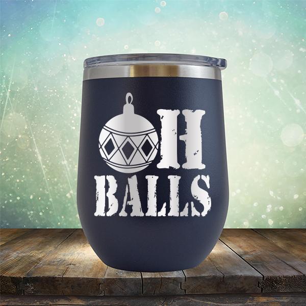Oh Balls Christmas Ornament - Stemless Wine Cup