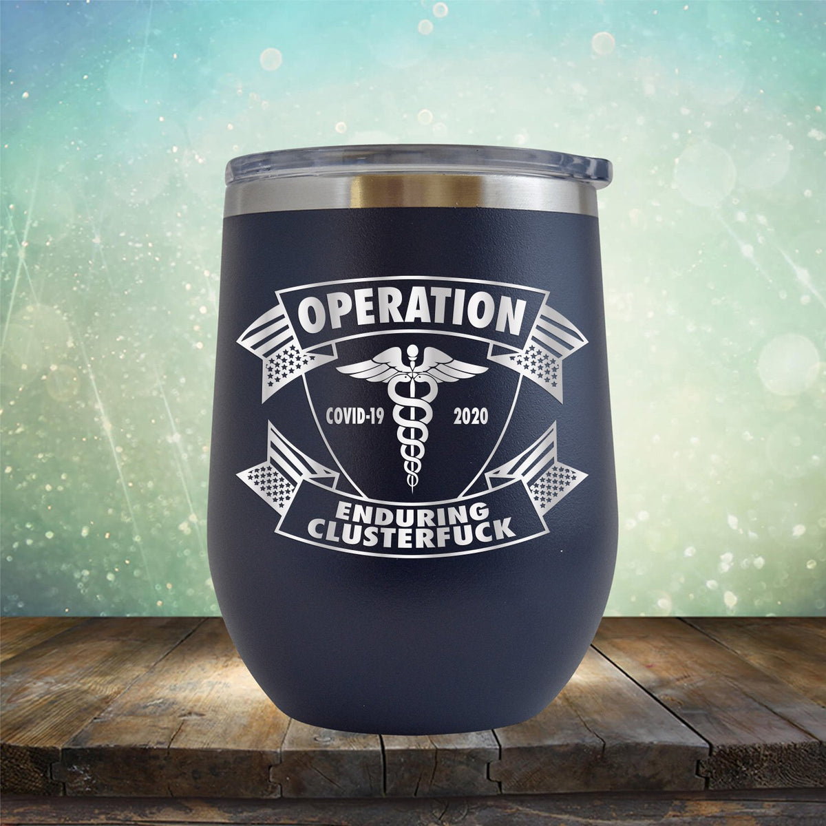 Operation Covid-19 2020 Enduring Clusterfuck - Stemless Wine Cup