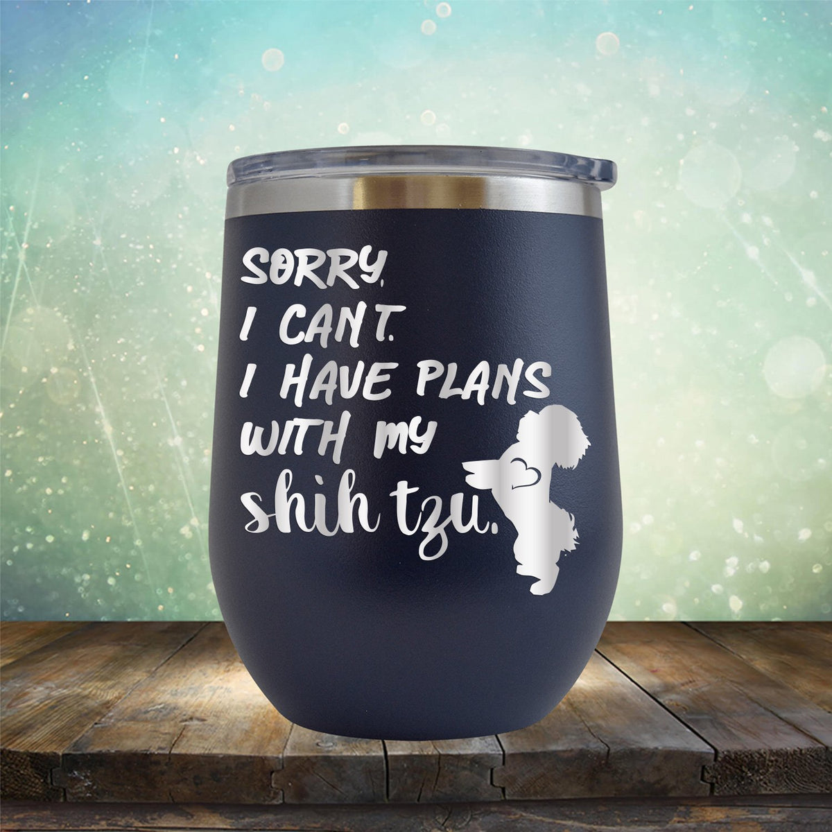 Sorry I Can&#39;t I Have Plans with My Shih Tzu - Stemless Wine Cup