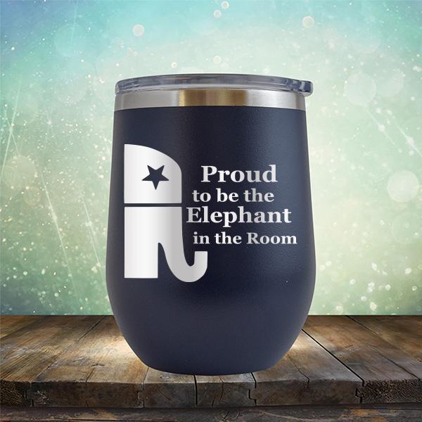 Proud To Be The Elephant in the Room - Stemless Wine Cup