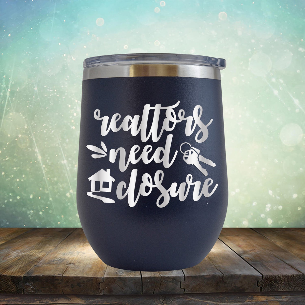 Realtors Need Closure - Wine Tumbler