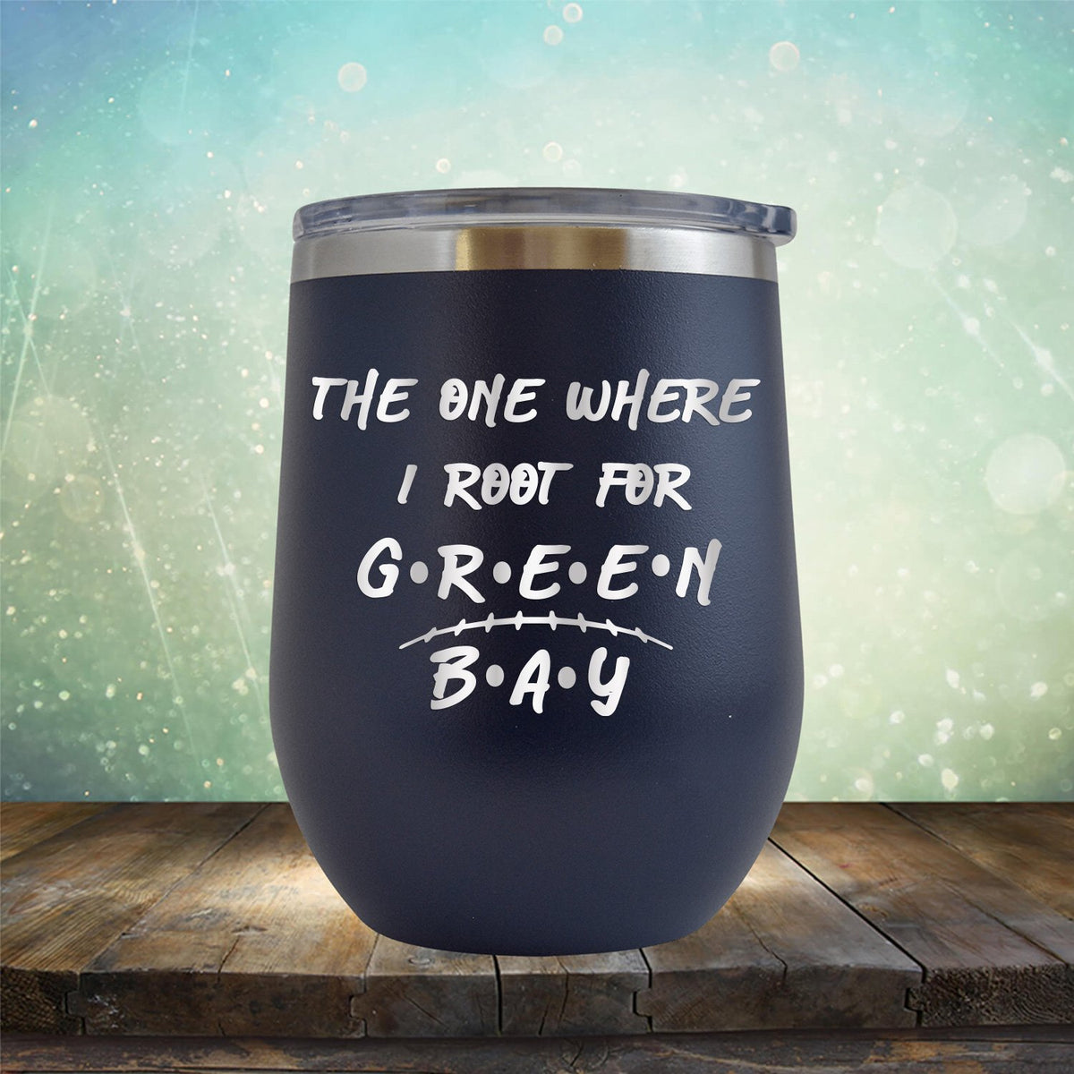 The One Where I Root For Green Bay - Wine Tumbler