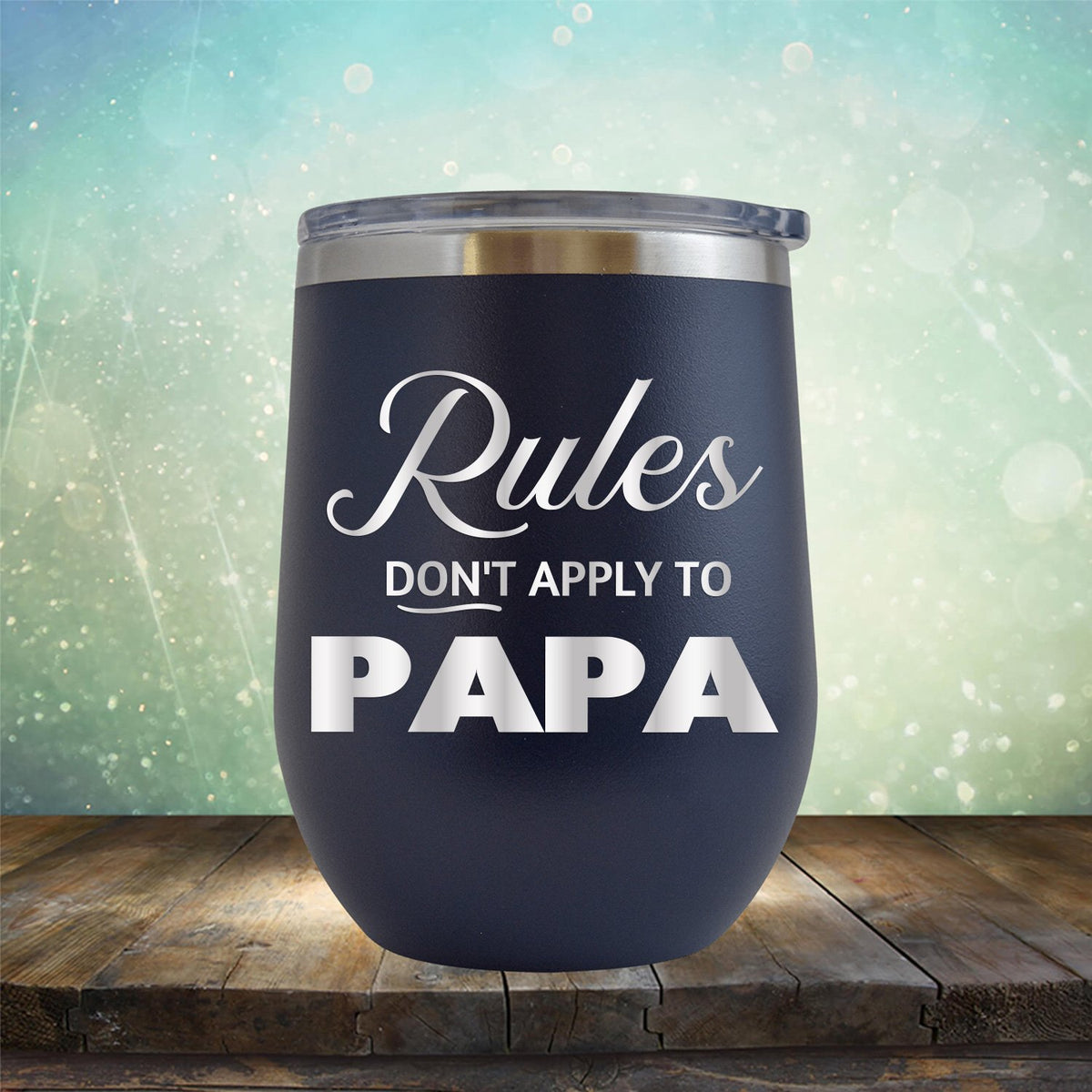 Rules Don&#39;t Apply To Papa - Stemless Wine Cup