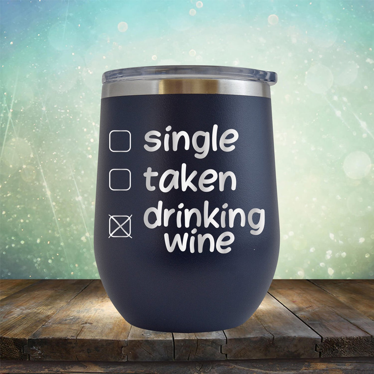 Single Taken Drinking Wine - Stemless Wine Cup