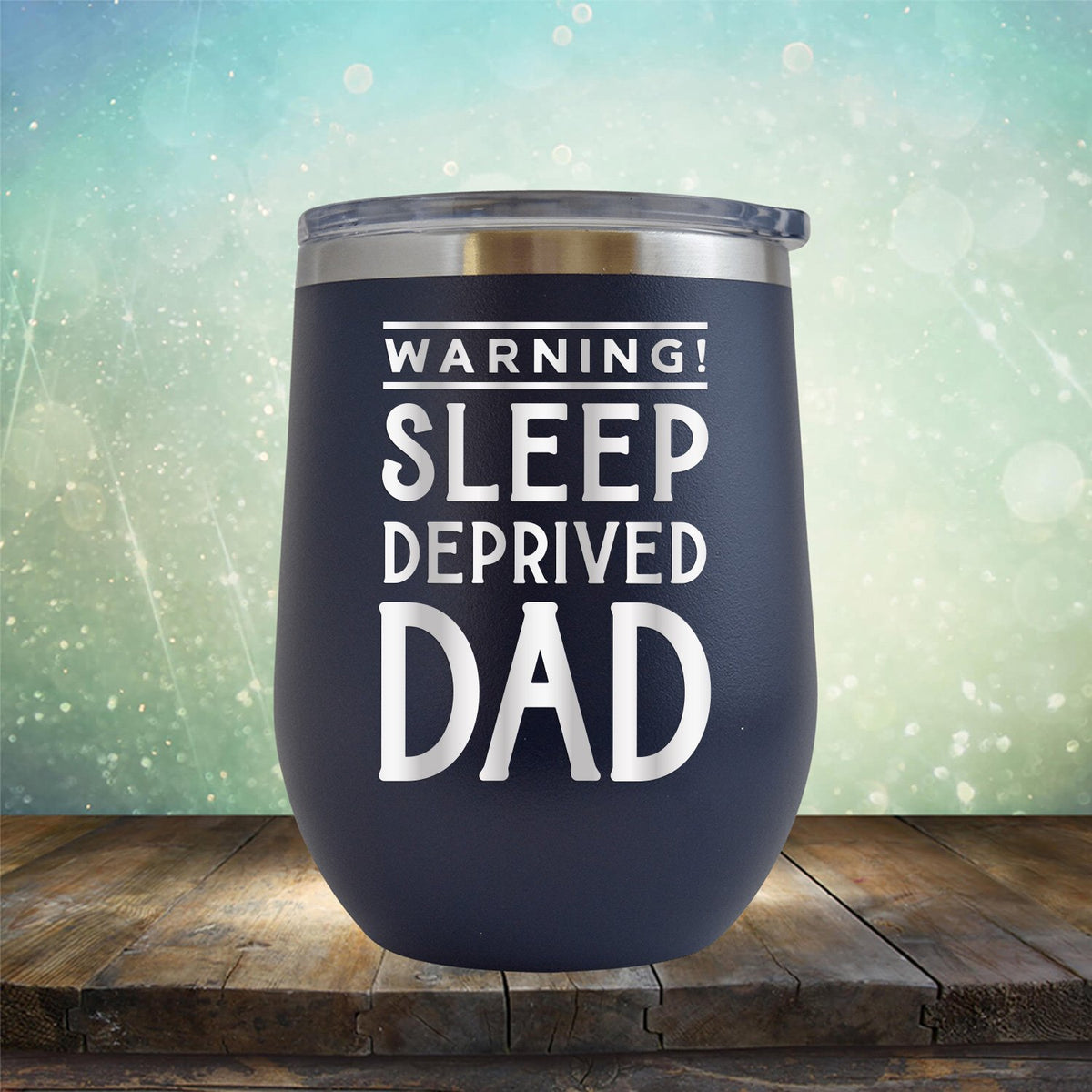 Warning! Sleep Deprived Dad - Stemless Wine Cup