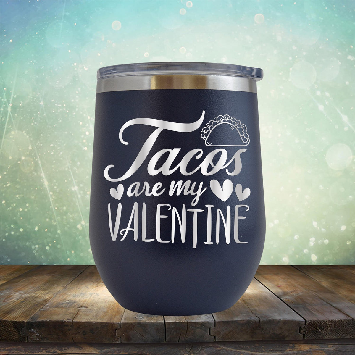 Tacos Are My Valentine - Stemless Wine Cup