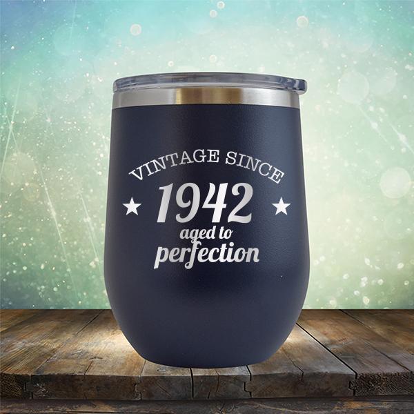 Vintage Since 1942 Aged to Perfection 79 Years Old - Stemless Wine Cup
