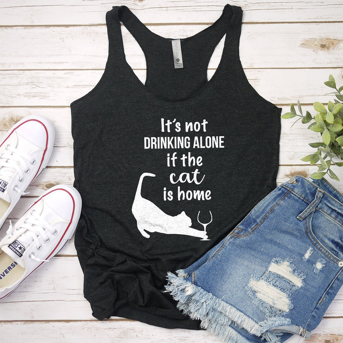 It&#39;s Not Drinking Alone If the Cat is Home - Tank Top Racerback