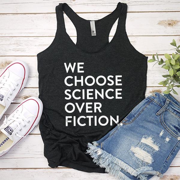 We Choose Science Over Fiction - Tank Top Racerback