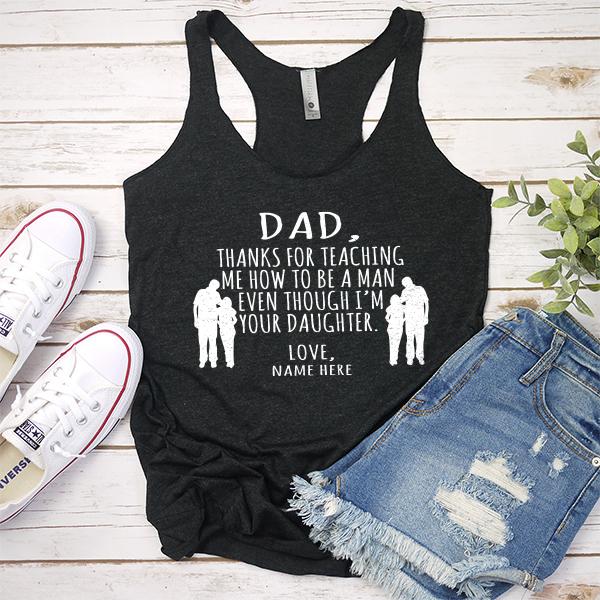 Dad Thanks For Teaching Me How to Be A Man Even Though I&#39;m Your Daughter - Tank Top Racerback