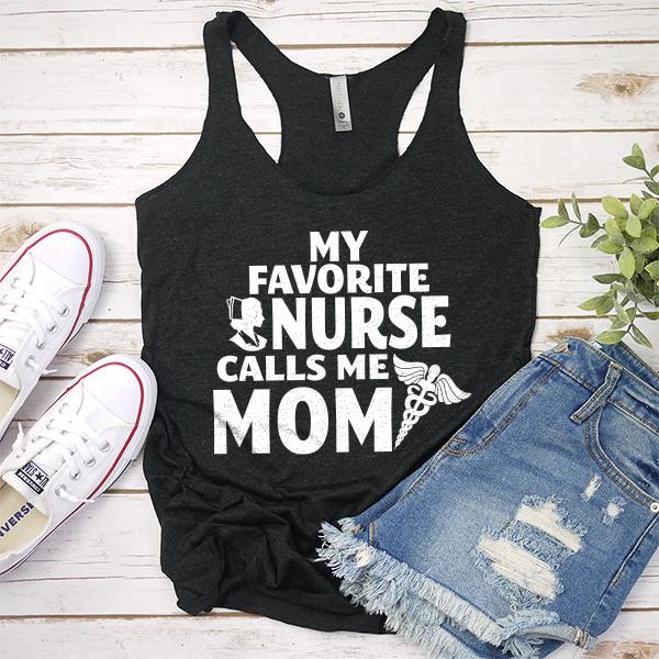 My Favorite Nurse Calls Me Mom - Tank Top Racerback