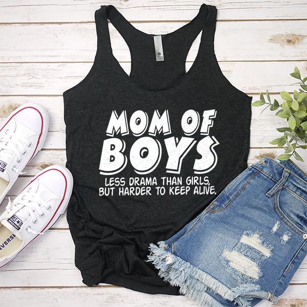 Mom Of Boys Less Drama Than Girls But Harder To Keep Alive - Tank Top Racerback