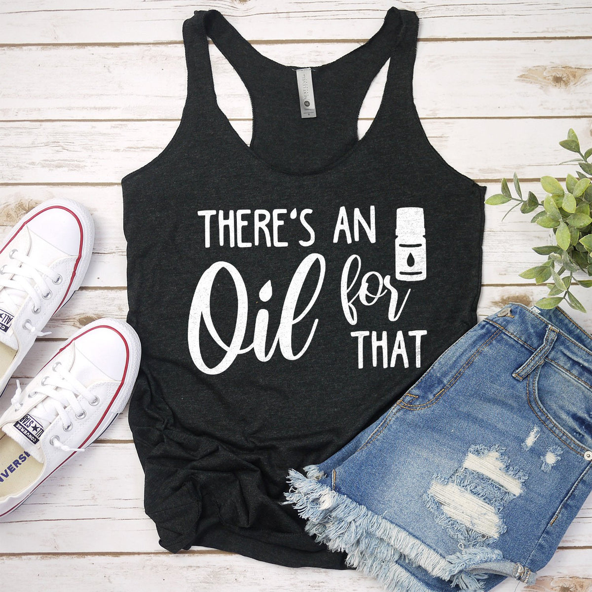 There&#39;s An Oil For That - Tank Top Racerback