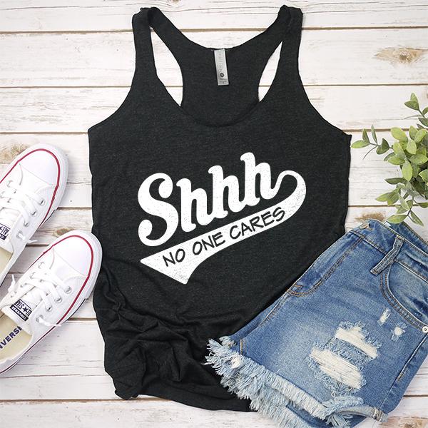 Shhh No One Cares - Tank Top Racerback