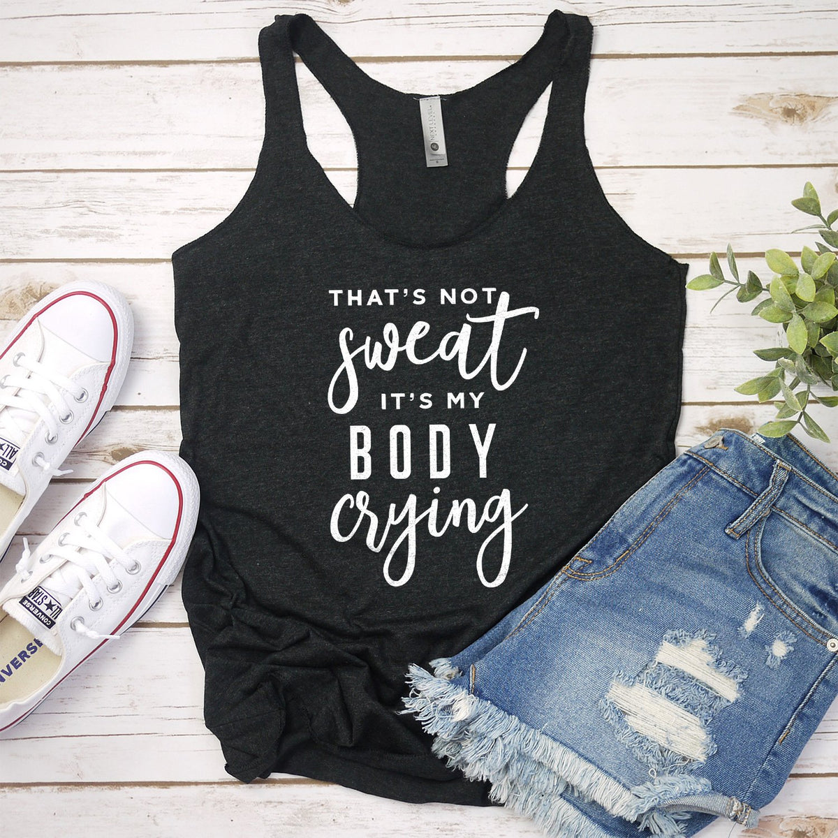 That&#39;s Not Sweat It&#39;s My Body Crying - Tank Top Racerback