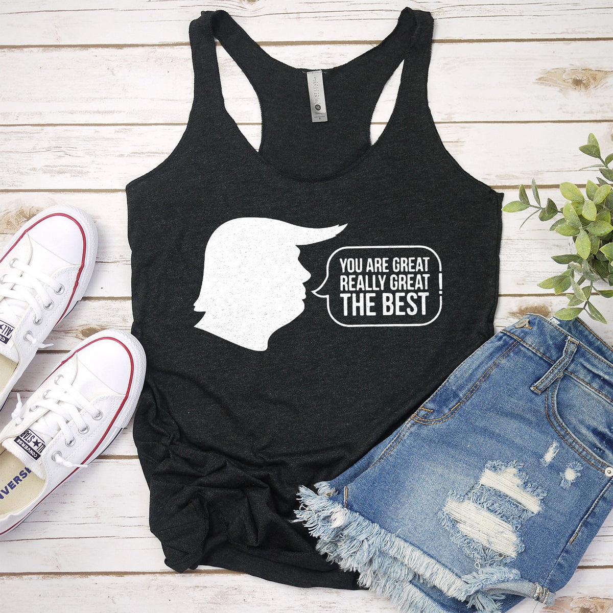 Trump You Are Great Really Great The Best - Tank Top Racerback