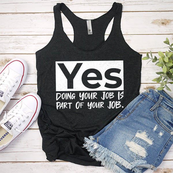 Yes Doing Your Job is Part of Your Job - Tank Top Racerback