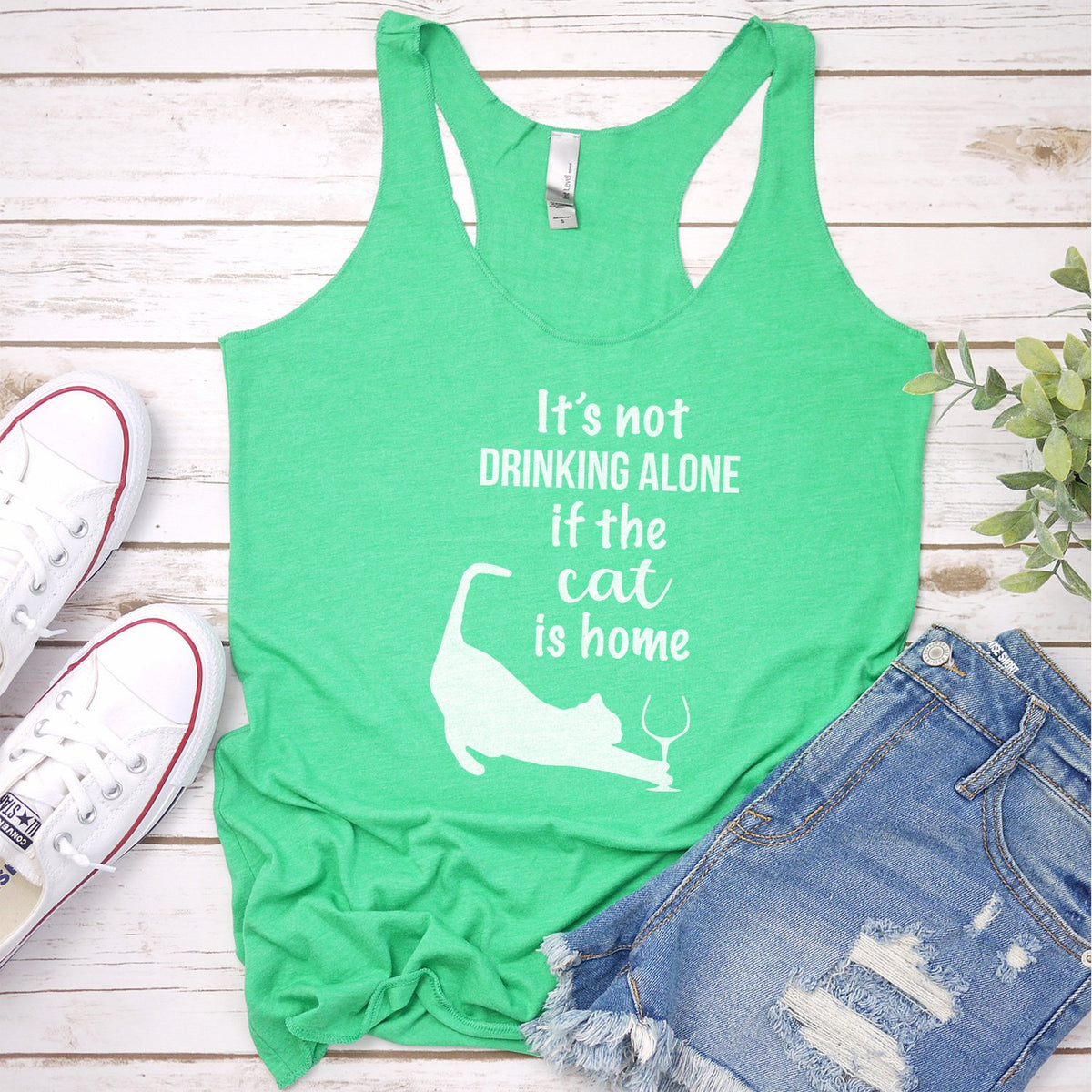 It&#39;s Not Drinking Alone If the Cat is Home - Tank Top Racerback