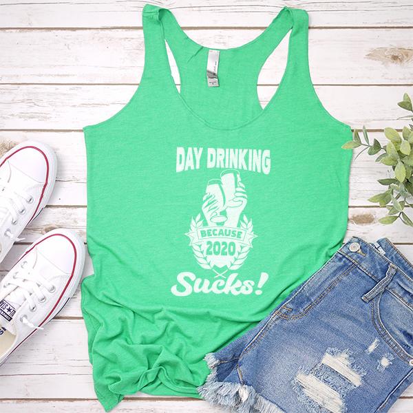 Day Drinking Because 2020 Sucks! - Tank Top Racerback