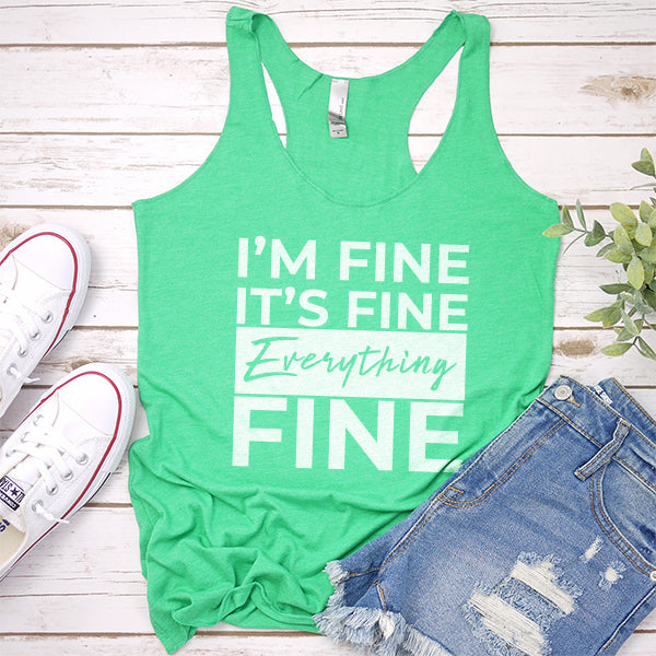 I&#39;m Fine It&#39;s Fine Everything&#39;s Fine - Tank Top Racerback