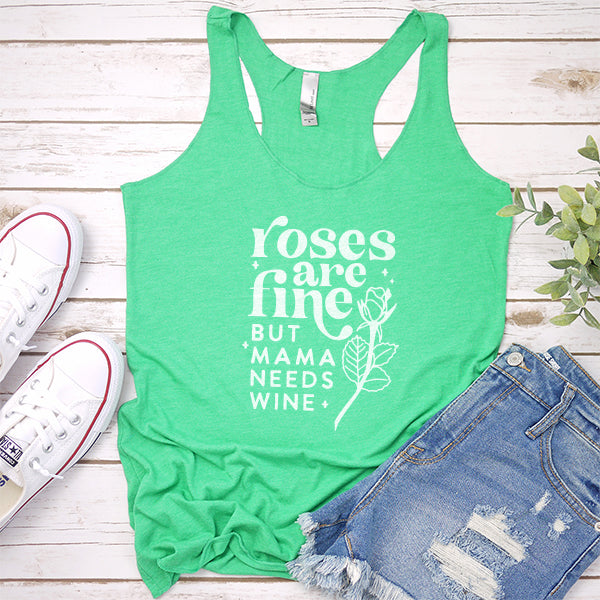 Roses Are Fine But Mama Needs Wine - Tank Top Racerback
