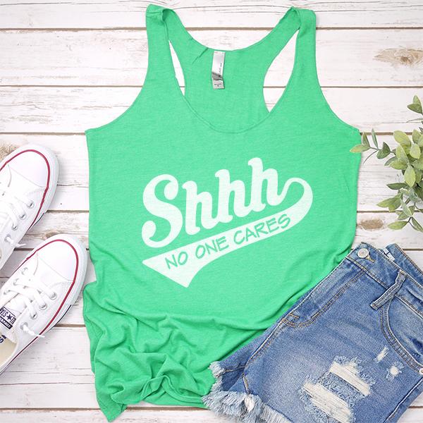 Shhh No One Cares - Tank Top Racerback