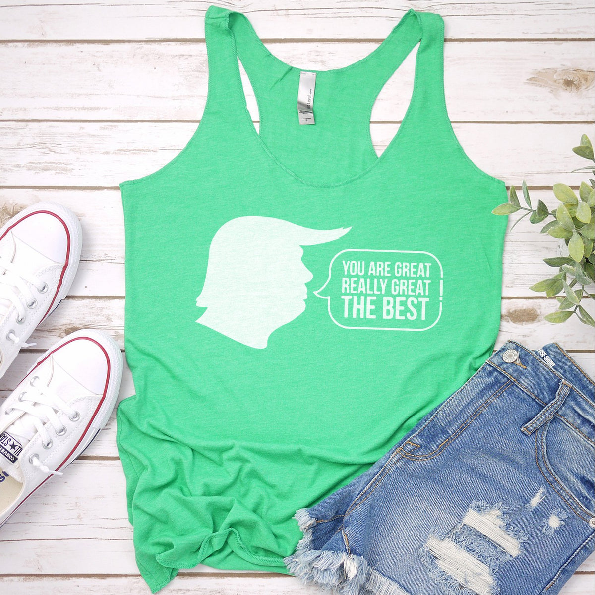 Trump You Are Great Really Great The Best - Tank Top Racerback