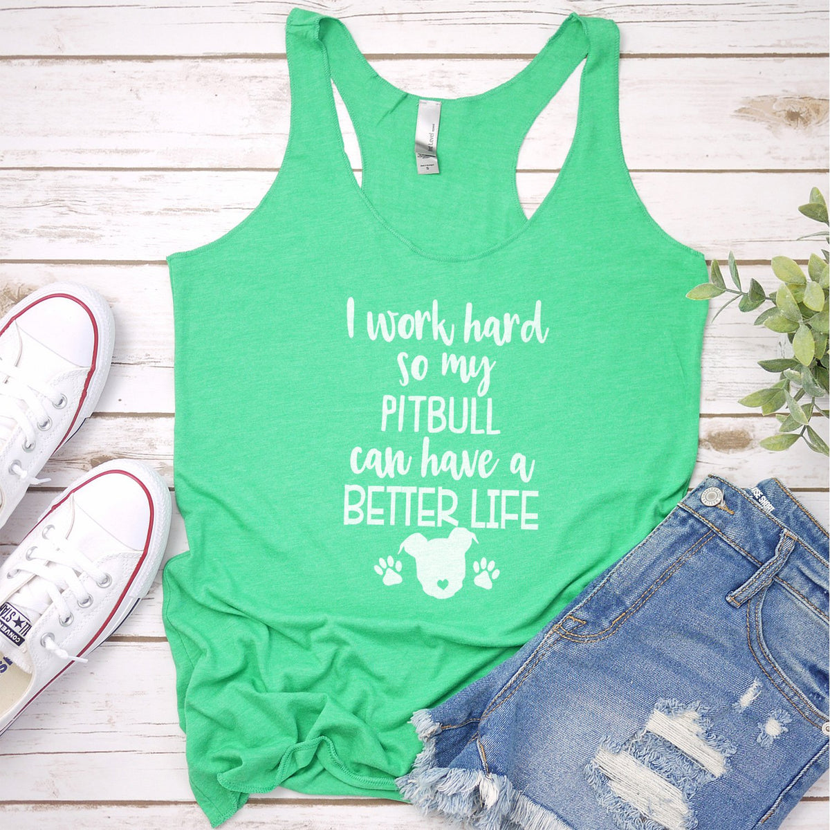 I Work Hard So My Pitbull Can Have A Better Life - Tank Top Racerback