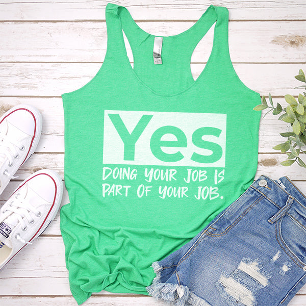 Yes Doing Your Job is Part of Your Job - Tank Top Racerback