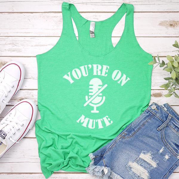 You&#39;re On Mute - Tank Top Racerback