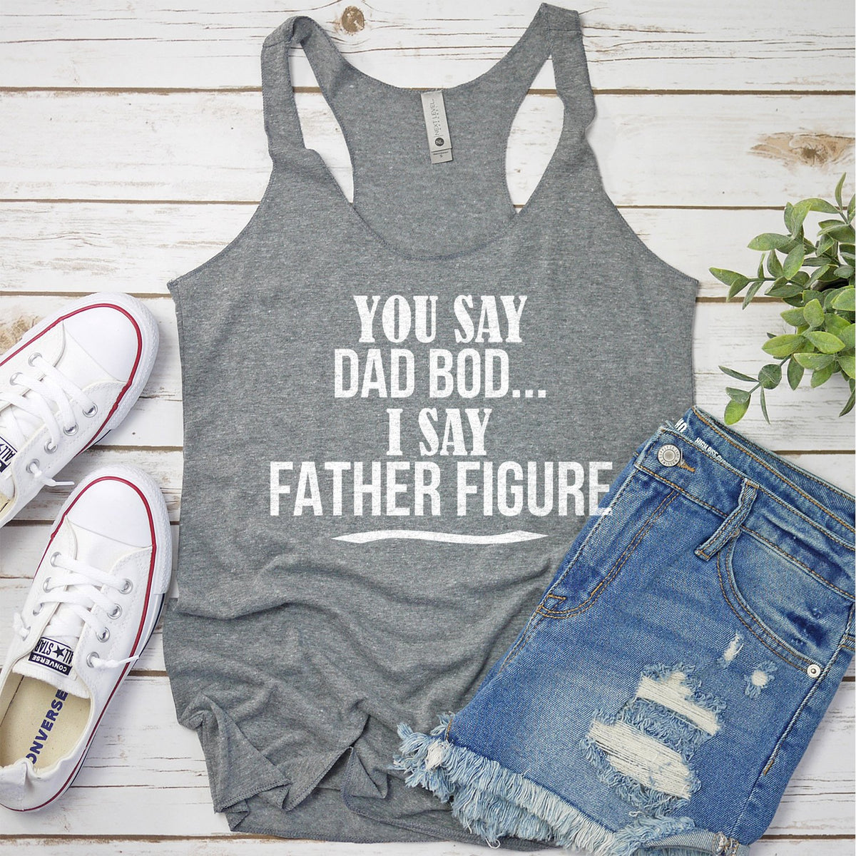 You Say Dad Bod I Say Father Figure - Tank Top Racerback
