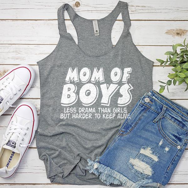 Mom Of Boys Less Drama Than Girls But Harder To Keep Alive - Tank Top Racerback