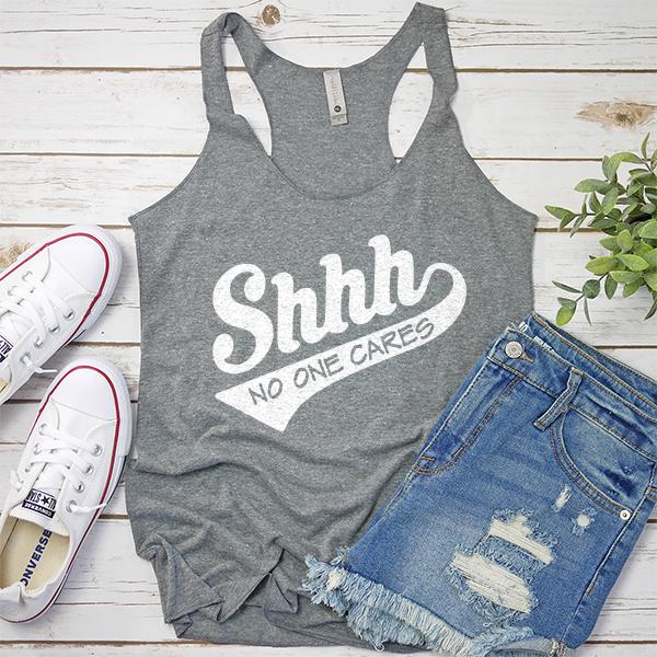 Shhh No One Cares - Tank Top Racerback