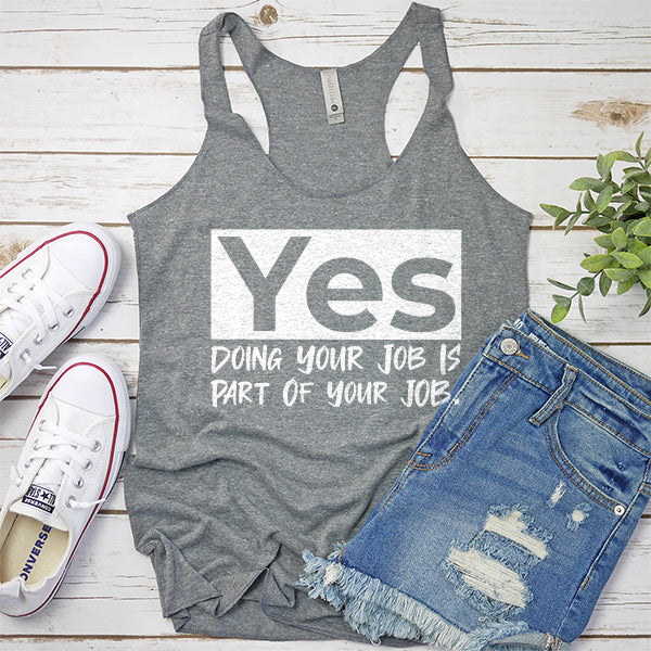 Yes Doing Your Job is Part of Your Job - Tank Top Racerback