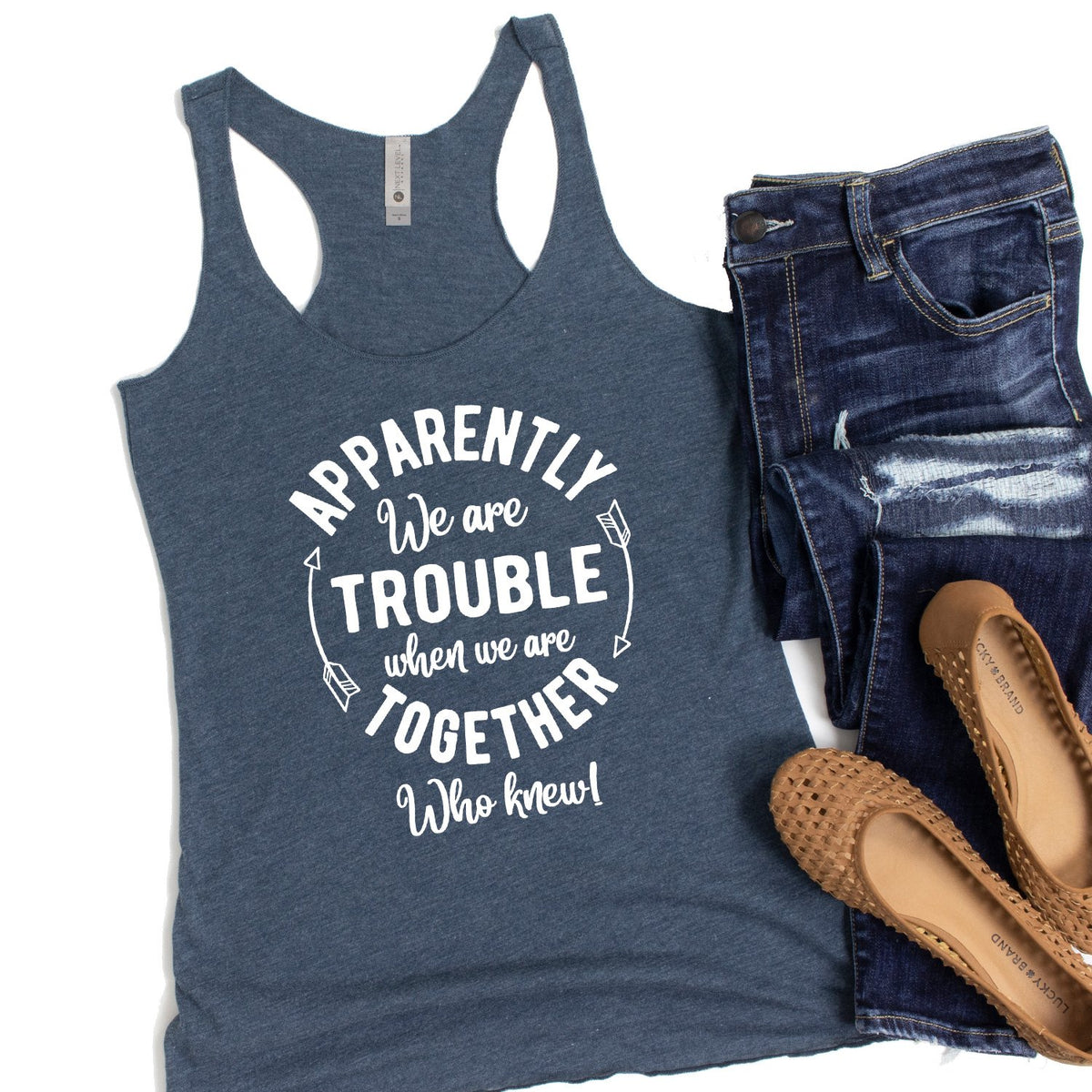 Apparently We Are Trouble When We Are Together - Tank Top Racerback