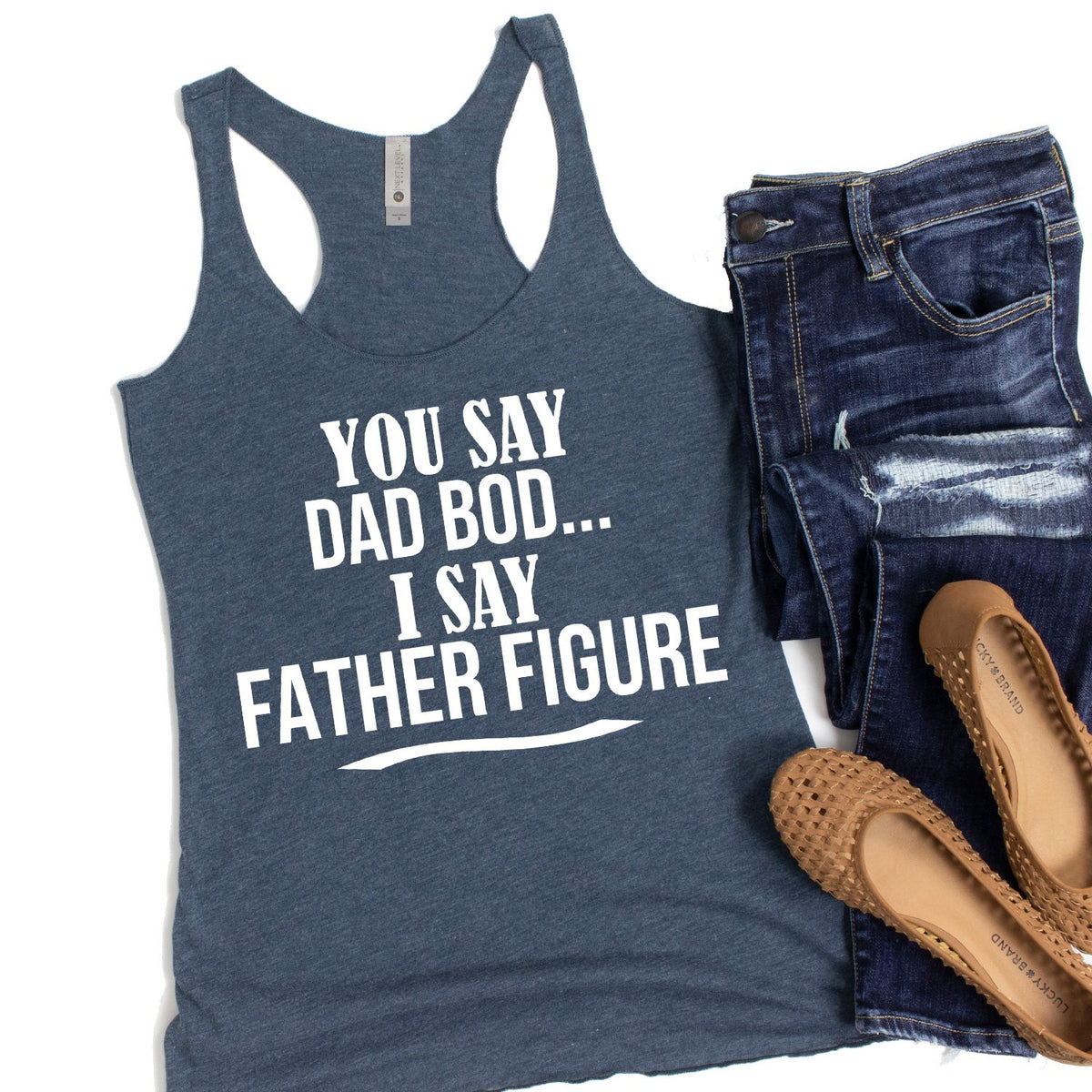 You Say Dad Bod I Say Father Figure - Tank Top Racerback