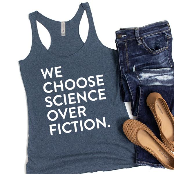 We Choose Science Over Fiction - Tank Top Racerback
