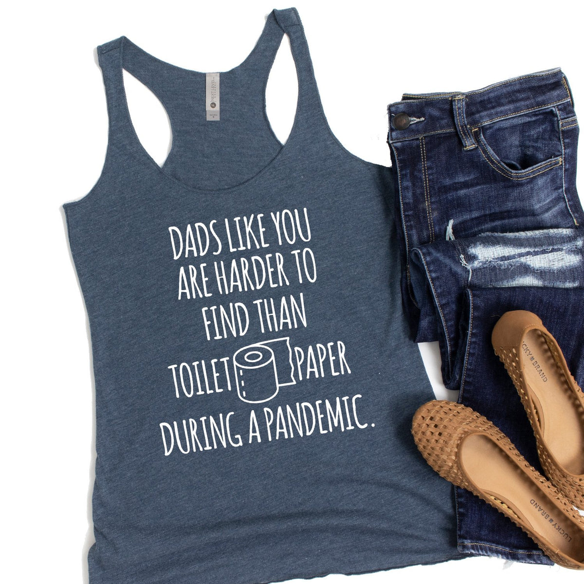 Dads Like You Are Harder to Find Than Toilet Paper During A Pandemic - Tank Top Racerback