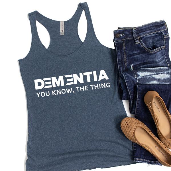 Dementia You Know The Thing - Tank Top Racerback