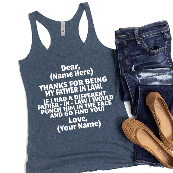 Thanks For Being My Father in Law. If I Had A Different Father-in-Law I Would Punch Him in the Face and Go Find You! - Tank Top Racerback