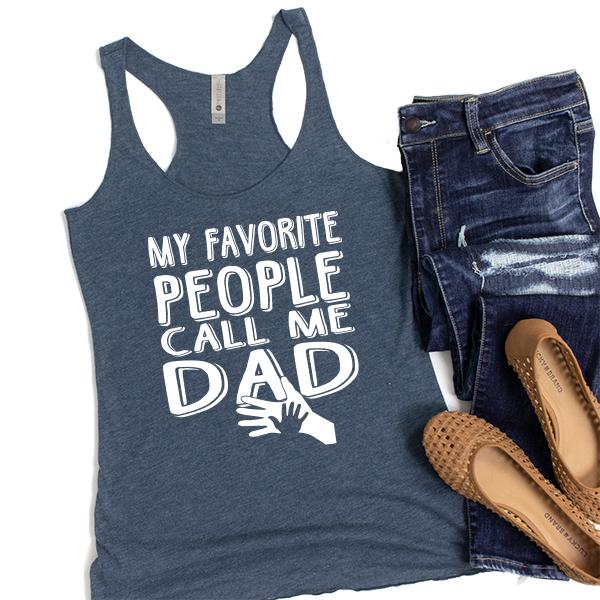 My Favorite People Call Me Dad - Tank Top Racerback
