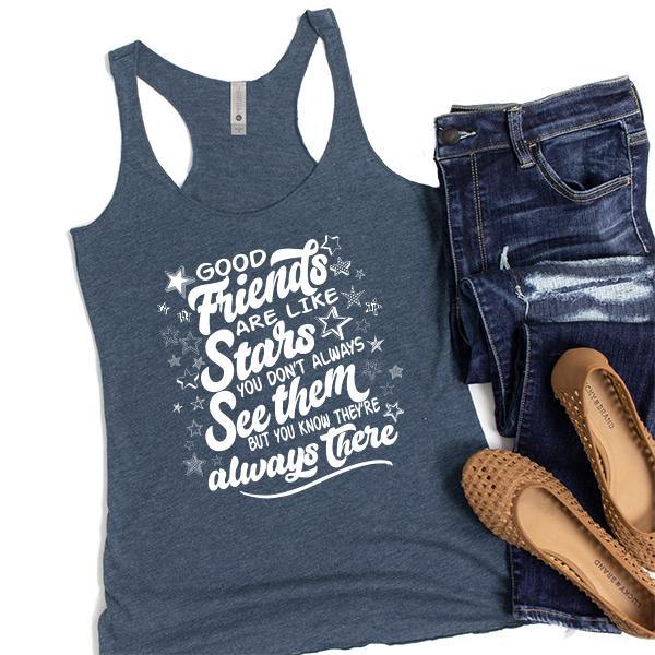 Good Friends Are Like Stars You Don&#39;t Always See Them But You Know They&#39;re Always There - Tank Top Racerback