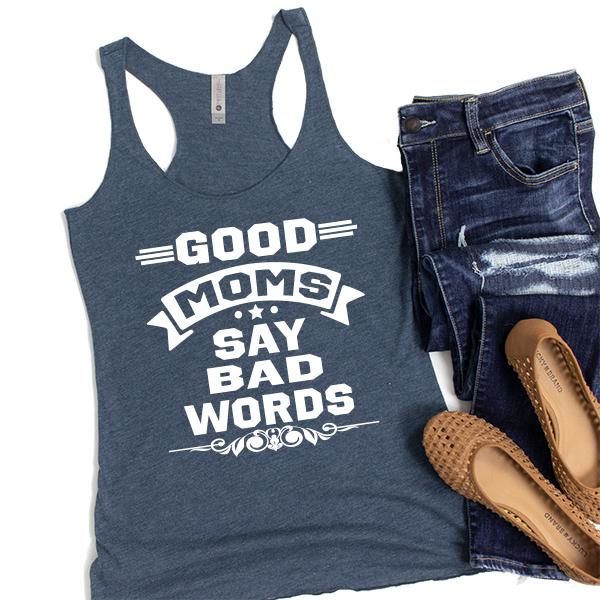 Good Moms Say Bad Words - Tank Top Racerback