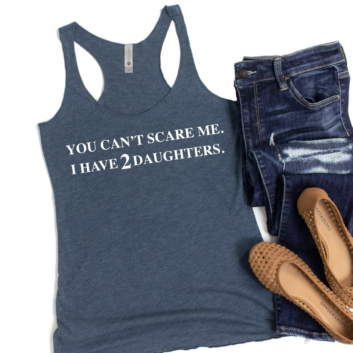 You Can&#39;t Scare Me I Have 2 Daughters - Tank Top Racerback