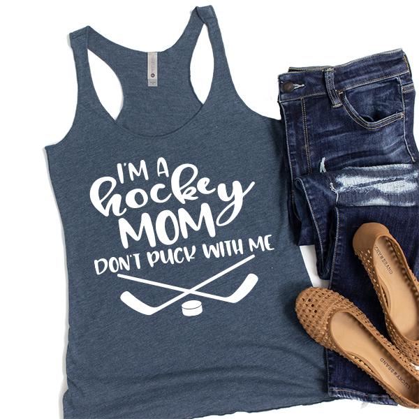 I&#39;m A Hockey Mom Don&#39;t Puck With Me - Tank Top Racerback