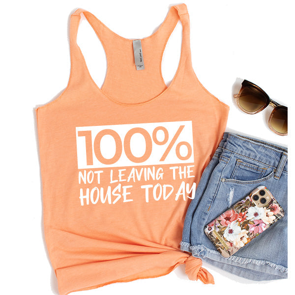 100% Not Leaving The House Today - Tank Top Racerback