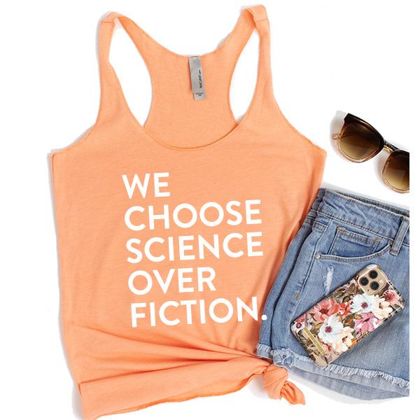 We Choose Science Over Fiction - Tank Top Racerback