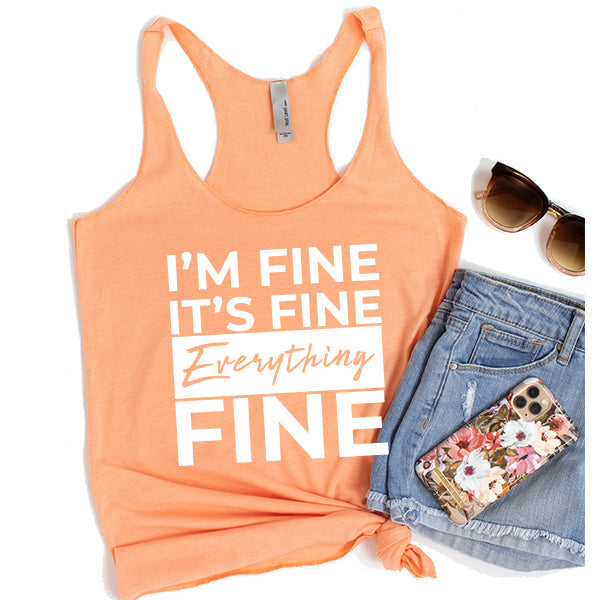 I&#39;m Fine It&#39;s Fine Everything&#39;s Fine - Tank Top Racerback